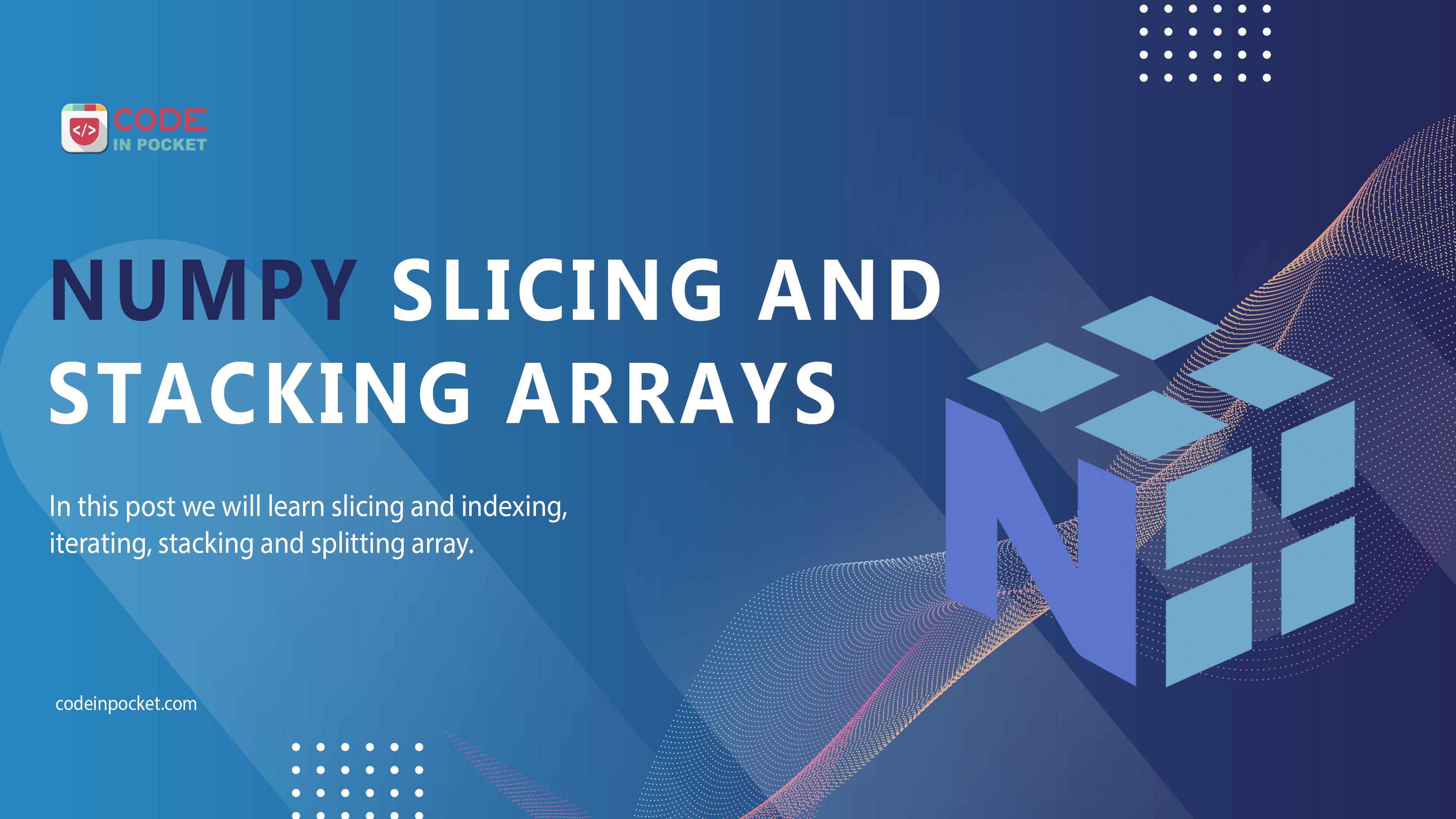 Part 2 : NumPy Slicing and Stacking Arrays